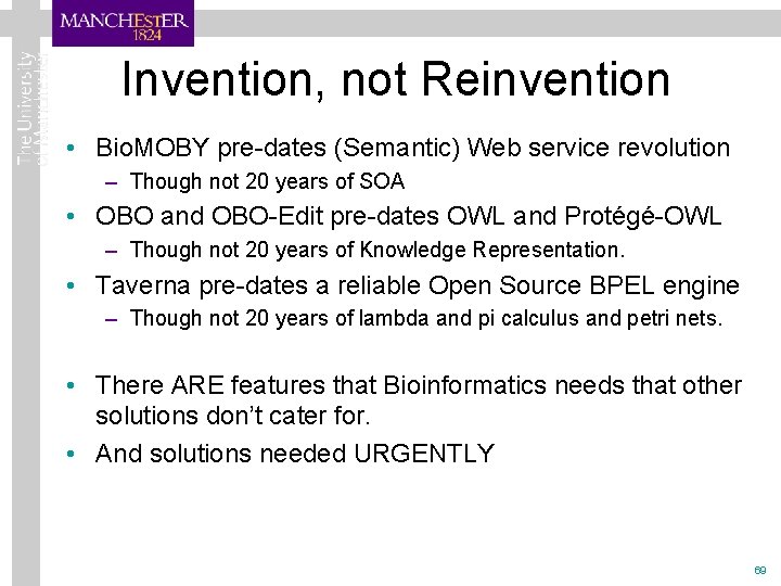 Invention, not Reinvention • Bio. MOBY pre-dates (Semantic) Web service revolution – Though not