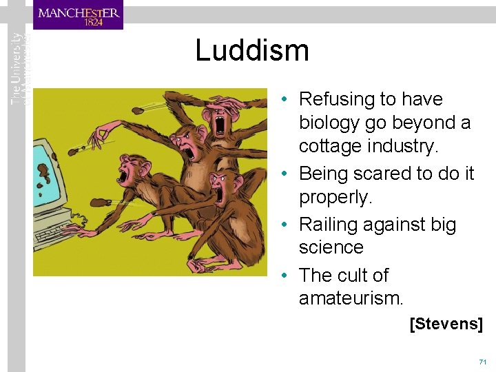 Luddism • Refusing to have biology go beyond a cottage industry. • Being scared