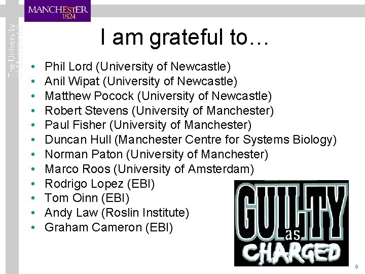 I am grateful to… • • • Phil Lord (University of Newcastle) Anil Wipat