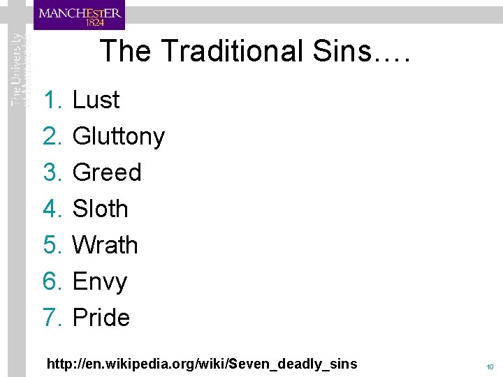 The Traditional Sins…. 1. 2. 3. 4. 5. 6. 7. Lust Gluttony Greed Sloth