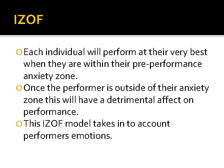 IZOF Each individual will perform at their very best when they are within their