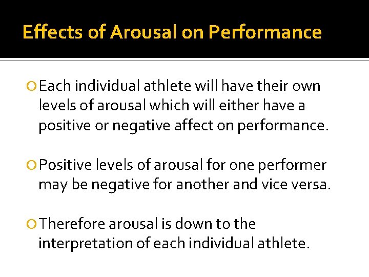 Effects of Arousal on Performance Each individual athlete will have their own levels of