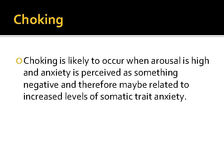 Choking is likely to occur when arousal is high and anxiety is perceived as