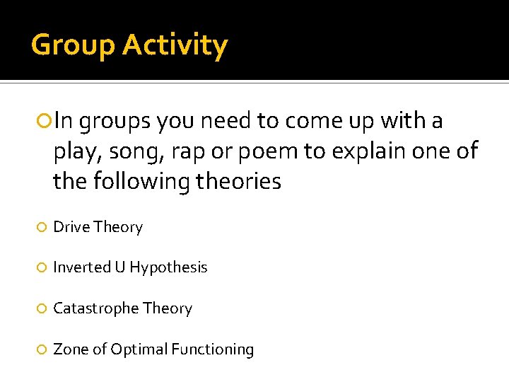 Group Activity In groups you need to come up with a play, song, rap