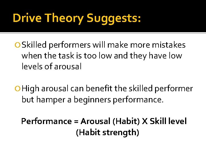 Drive Theory Suggests: Skilled performers will make more mistakes when the task is too