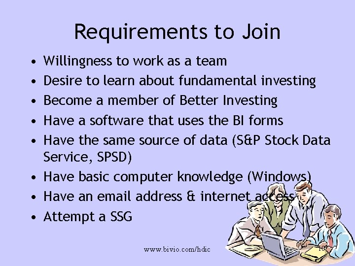 Requirements to Join • • • Willingness to work as a team Desire to