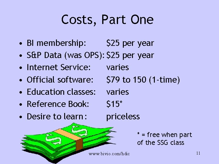 Costs, Part One • • BI membership: $25 per year S&P Data (was OPS):