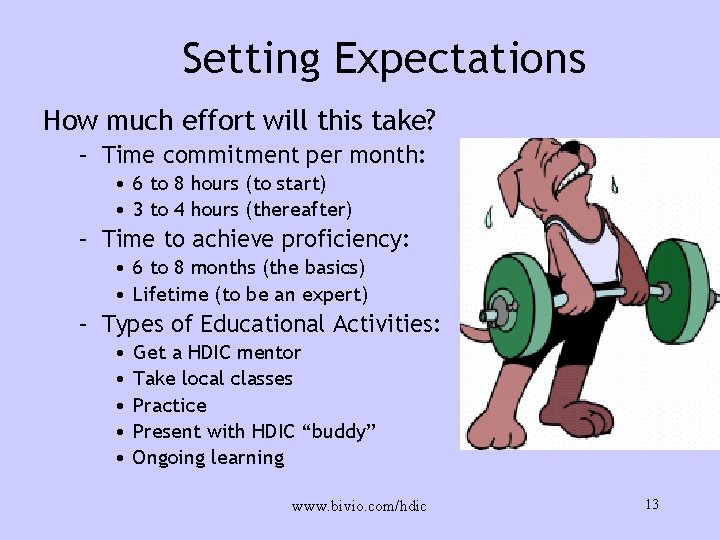 Setting Expectations How much effort will this take? – Time commitment per month: •