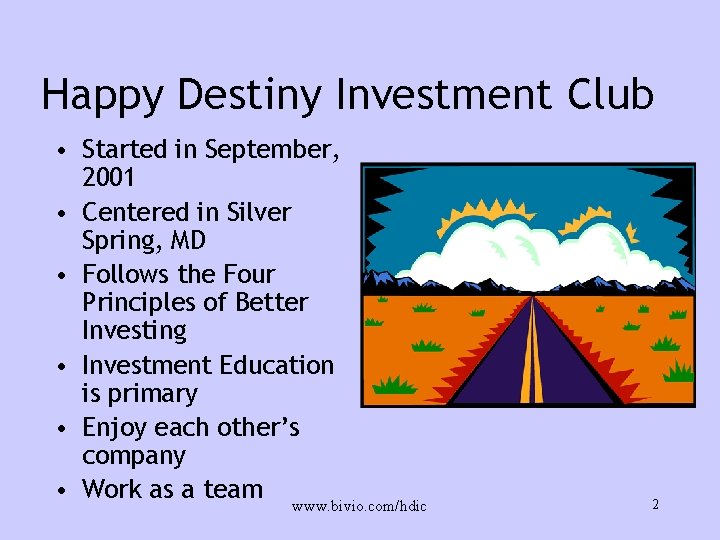 Happy Destiny Investment Club • Started in September, 2001 • Centered in Silver Spring,