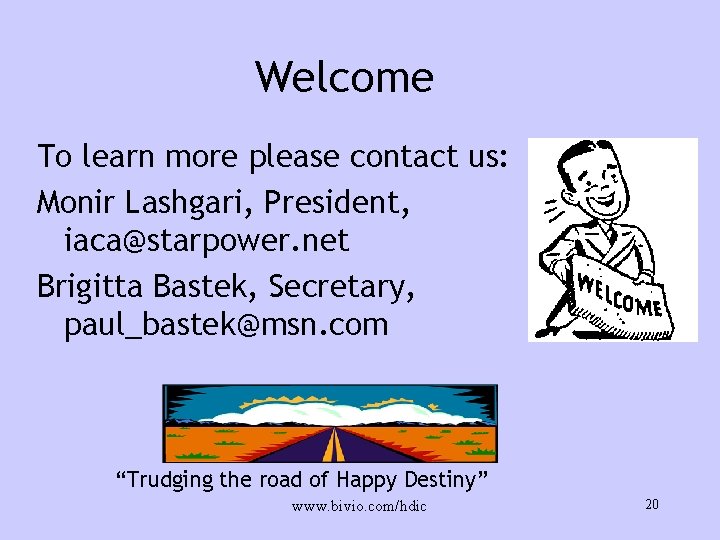 Welcome To learn more please contact us: Monir Lashgari, President, iaca@starpower. net Brigitta Bastek,