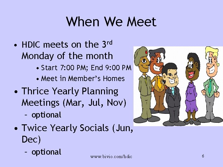 When We Meet • HDIC meets on the 3 rd Monday of the month