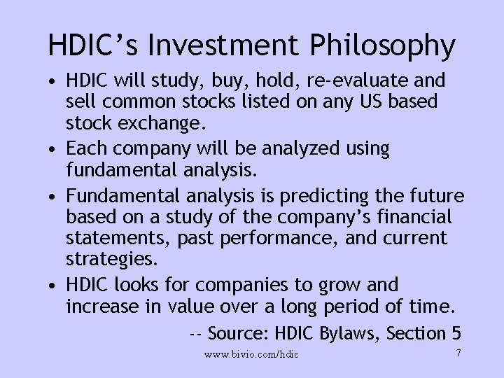 HDIC’s Investment Philosophy • HDIC will study, buy, hold, re-evaluate and sell common stocks