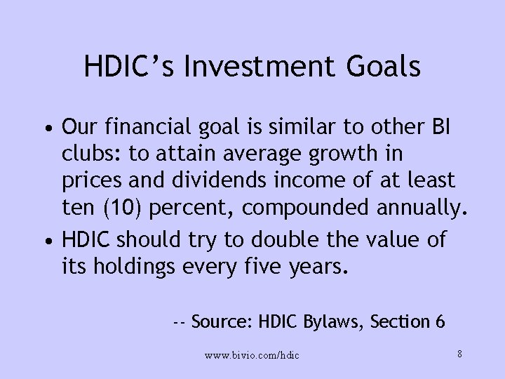 HDIC’s Investment Goals • Our financial goal is similar to other BI clubs: to