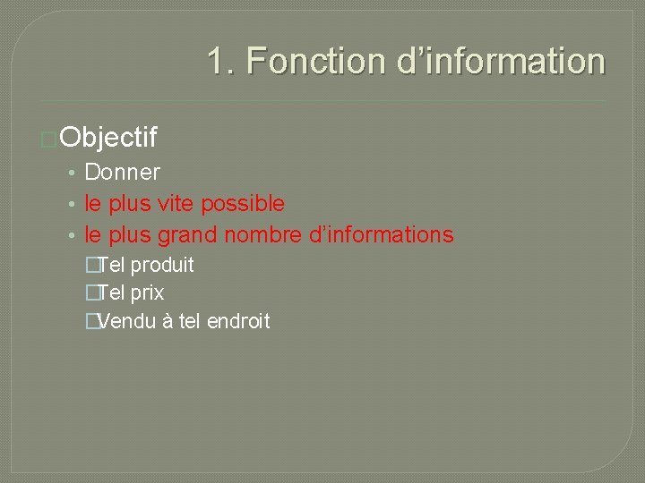 1. Fonction d’information �Objectif • Donner • le plus vite possible • le plus