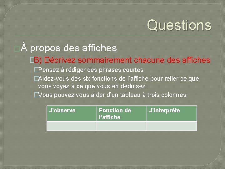 Questions �À propos des affiches �B) Décrivez sommairement chacune des affiches �Pensez à rédiger