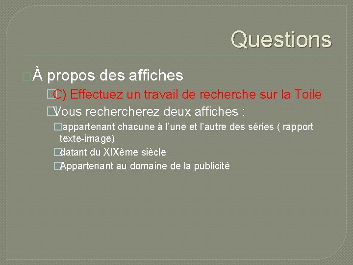 Questions �À propos des affiches �C) Effectuez un travail de recherche sur la Toile