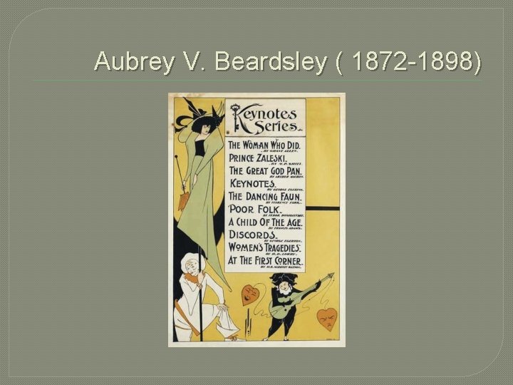 Aubrey V. Beardsley ( 1872 -1898) 