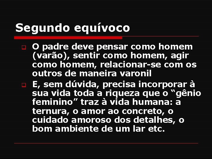 Segundo equívoco q q O padre deve pensar como homem (varão), sentir como homem,