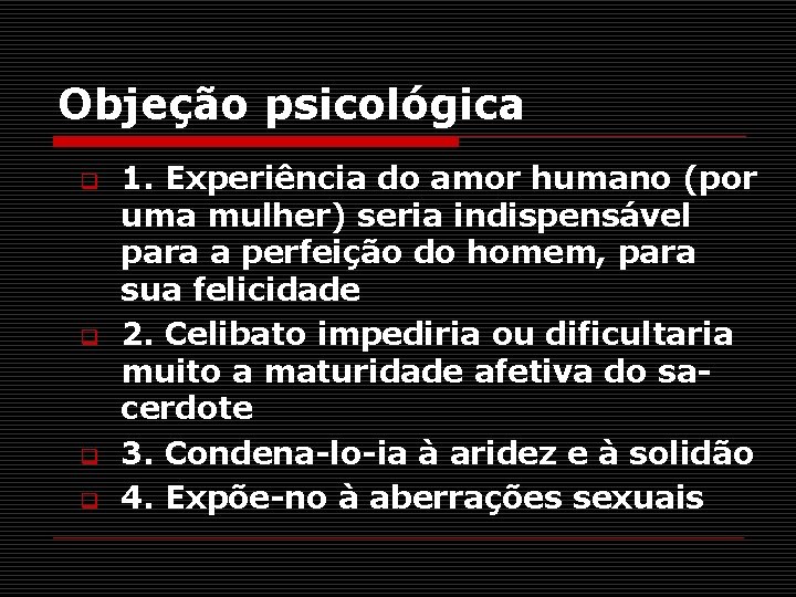 Objeção psicológica q q 1. Experiência do amor humano (por uma mulher) seria indispensável