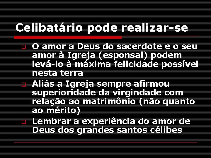 Celibatário pode realizar-se q q q O amor a Deus do sacerdote e o