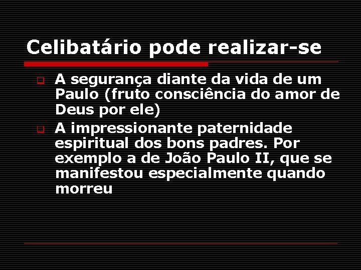 Celibatário pode realizar-se q q A segurança diante da vida de um Paulo (fruto