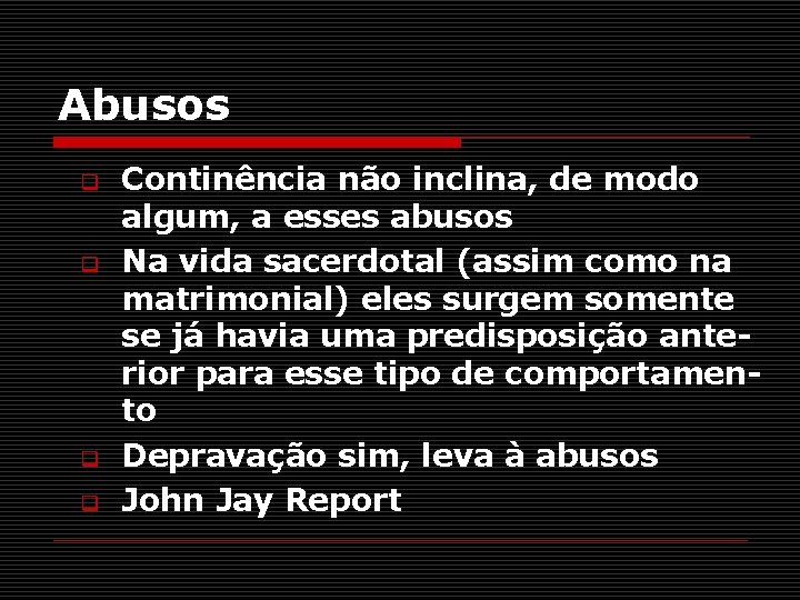 Abusos q q Continência não inclina, de modo algum, a esses abusos Na vida