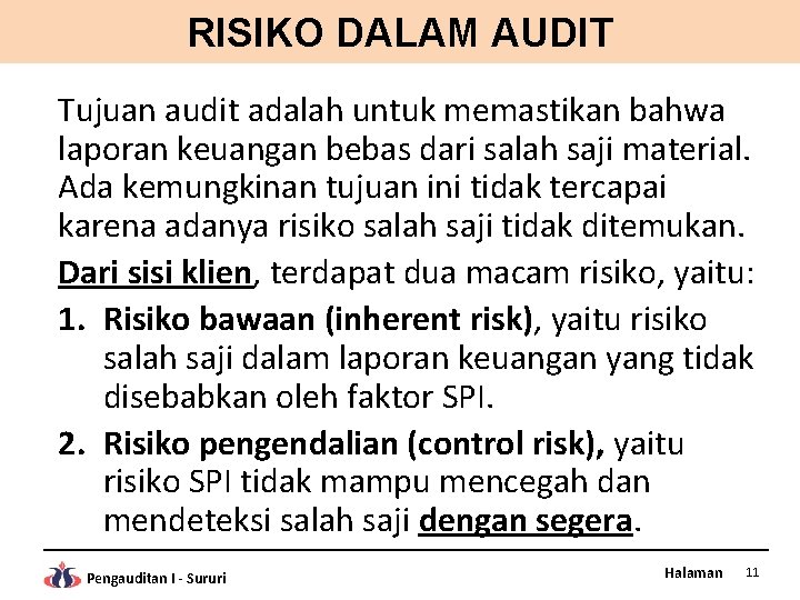 RISIKO DALAM AUDIT Tujuan audit adalah untuk memastikan bahwa laporan keuangan bebas dari salah