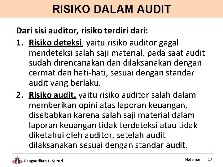 RISIKO DALAM AUDIT Dari sisi auditor, risiko terdiri dari: 1. Risiko deteksi, yaitu risiko