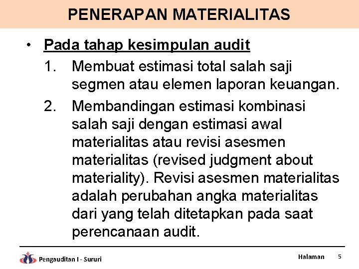 PENERAPAN MATERIALITAS • Pada tahap kesimpulan audit 1. Membuat estimasi total salah saji segmen