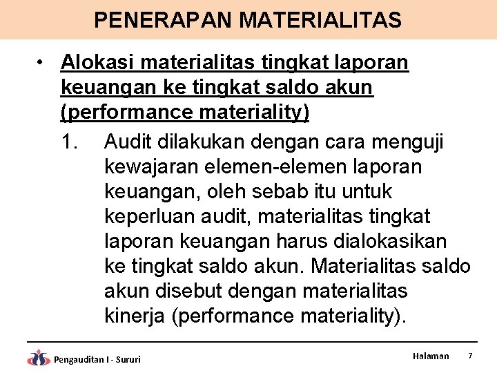 PENERAPAN MATERIALITAS • Alokasi materialitas tingkat laporan keuangan ke tingkat saldo akun (performance materiality)