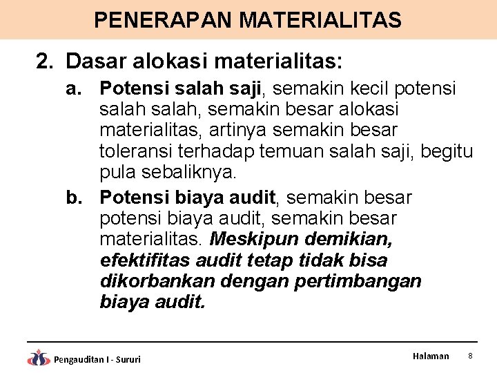 PENERAPAN MATERIALITAS 2. Dasar alokasi materialitas: a. Potensi salah saji, semakin kecil potensi salah,