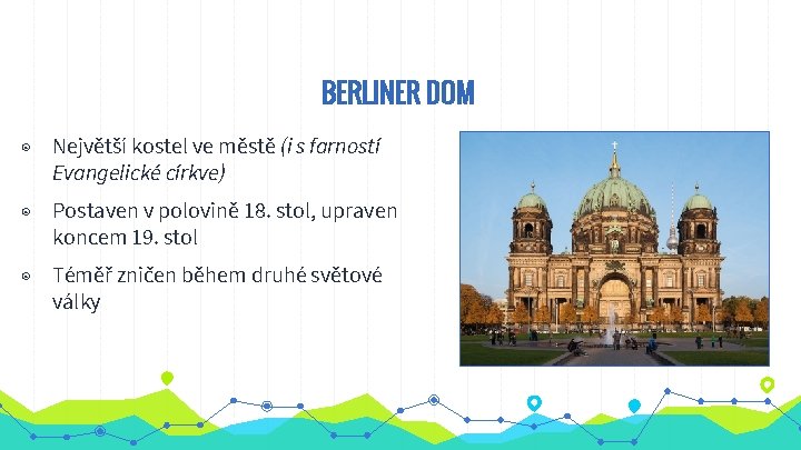 BERLINER DOM ◉ Největší kostel ve městě (i s farností Evangelické církve) ◉ Postaven