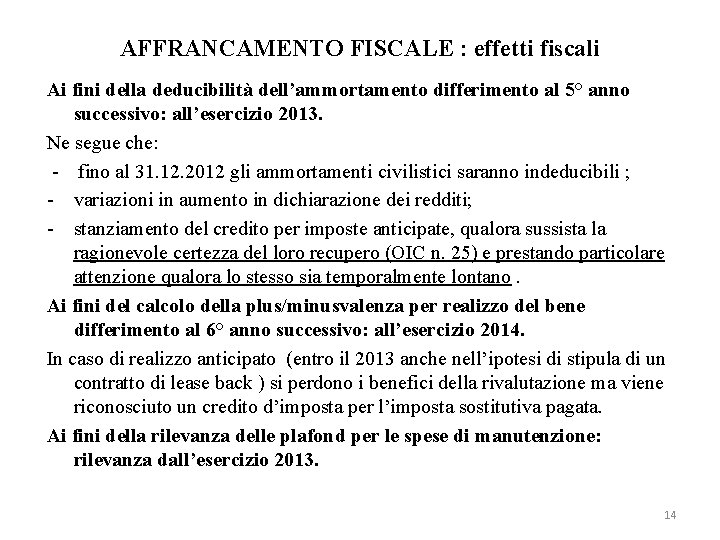 AFFRANCAMENTO FISCALE : effetti fiscali Ai fini della deducibilità dell’ammortamento differimento al 5° anno