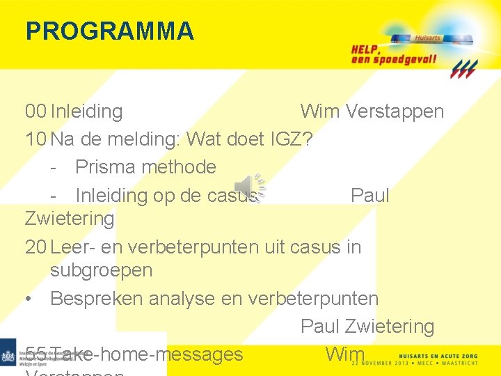 PROGRAMMA 00 Inleiding Wim Verstappen 10 Na de melding: Wat doet IGZ? - Prisma
