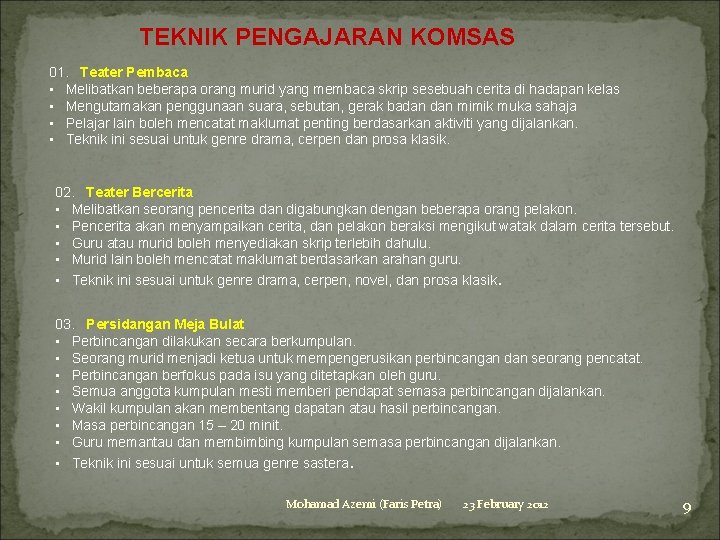 TEKNIK PENGAJARAN KOMSAS 01. Teater Pembaca • Melibatkan beberapa orang murid yang membaca skrip