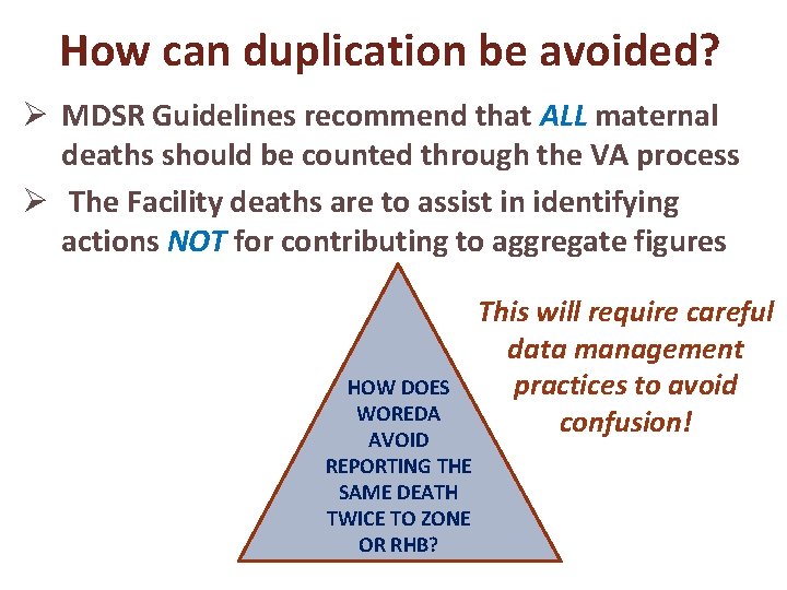 How can duplication be avoided? Ø MDSR Guidelines recommend that ALL maternal deaths should