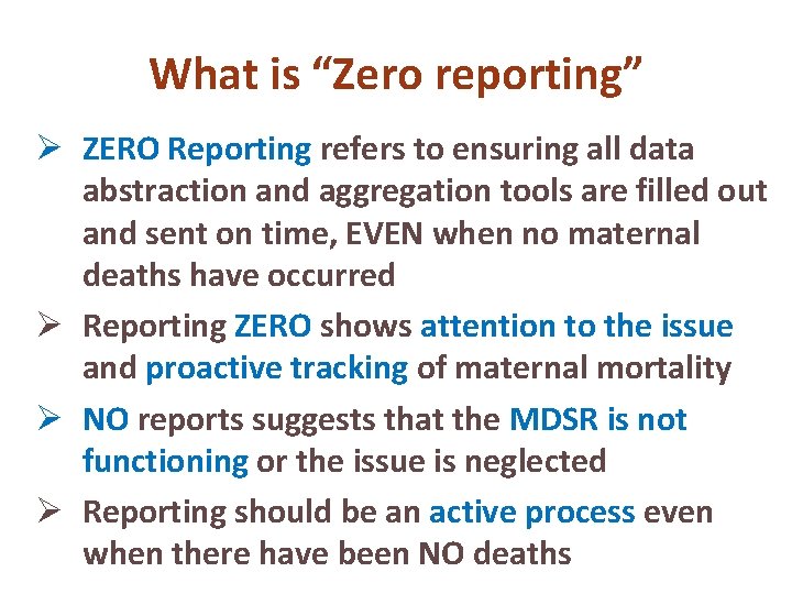 What is “Zero reporting” Ø ZERO Reporting refers to ensuring all data abstraction and