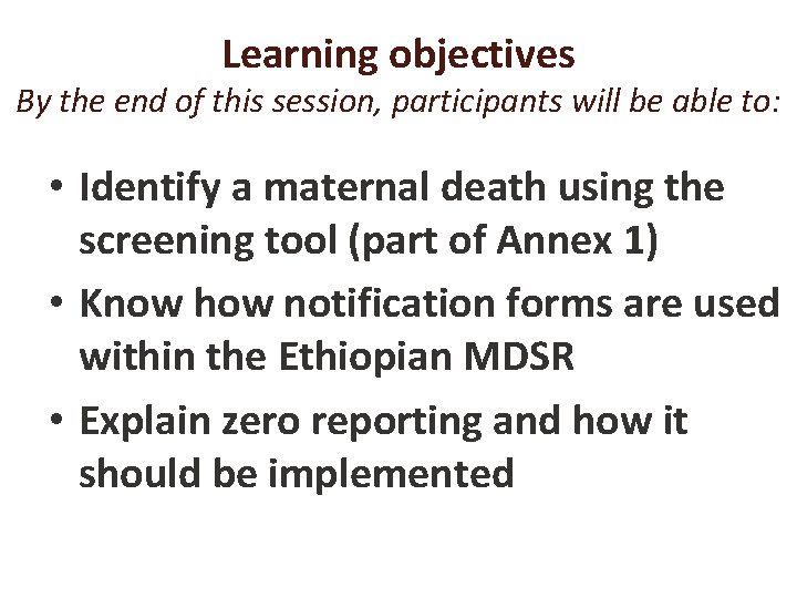 Learning objectives By the end of this session, participants will be able to: •