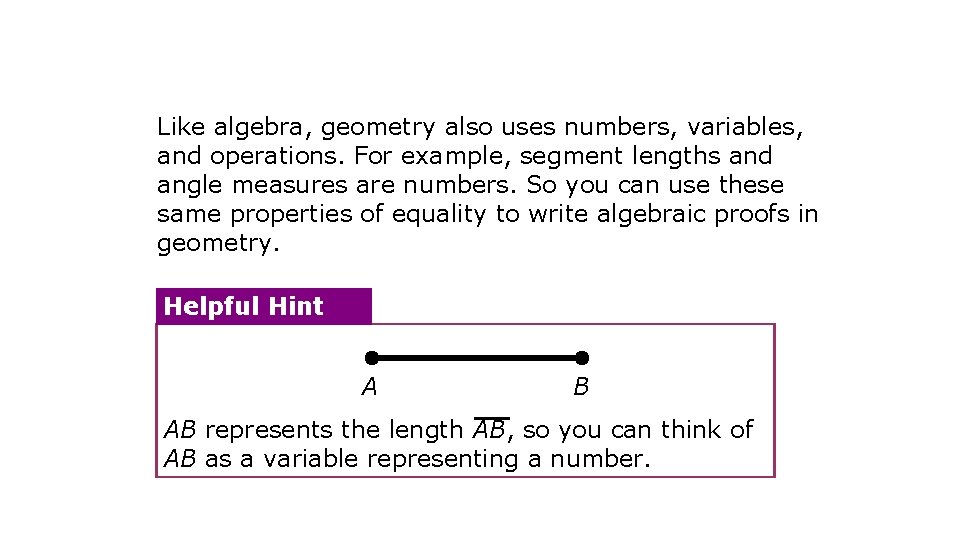 Like algebra, geometry also uses numbers, variables, and operations. For example, segment lengths and