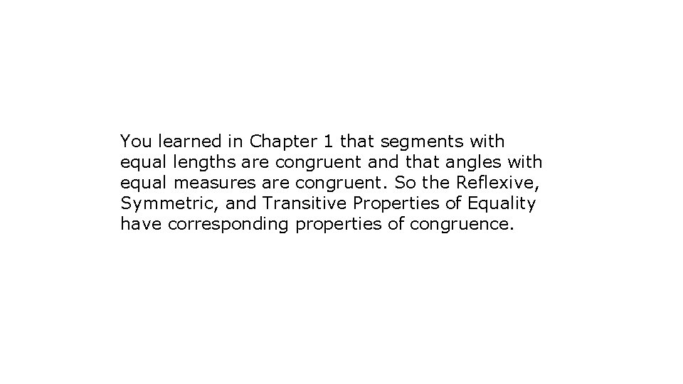 You learned in Chapter 1 that segments with equal lengths are congruent and that