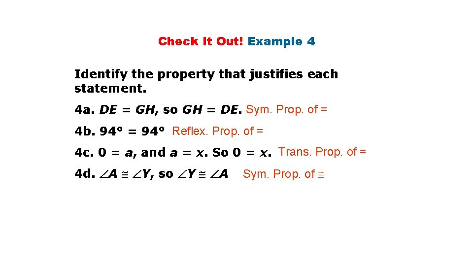 Check It Out! Example 4 Identify the property that justifies each statement. 4 a.