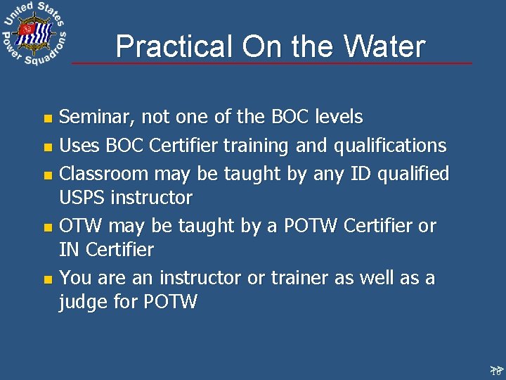 Practical On the Water Seminar, not one of the BOC levels n Uses BOC