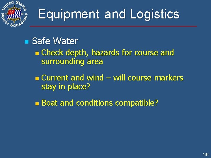Equipment and Logistics n Safe Water n n n Check depth, hazards for course