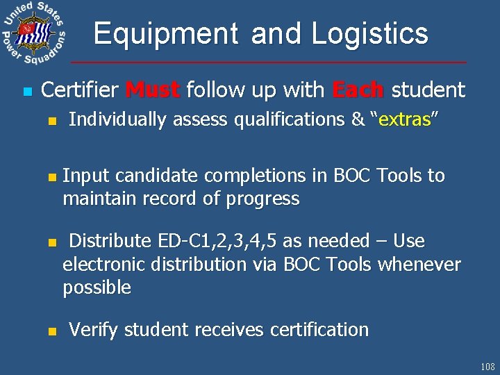 Equipment and Logistics n Certifier Must follow up with Each student n n Individually