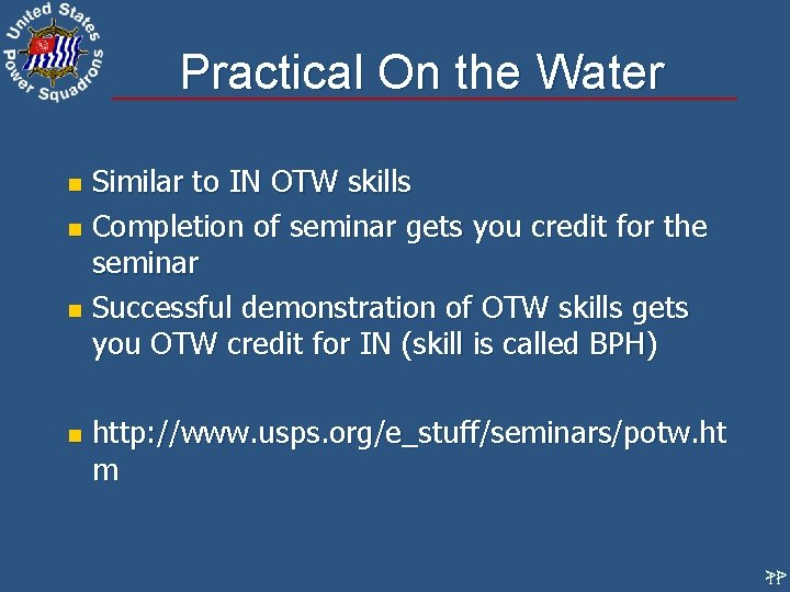 Practical On the Water Similar to IN OTW skills n Completion of seminar gets