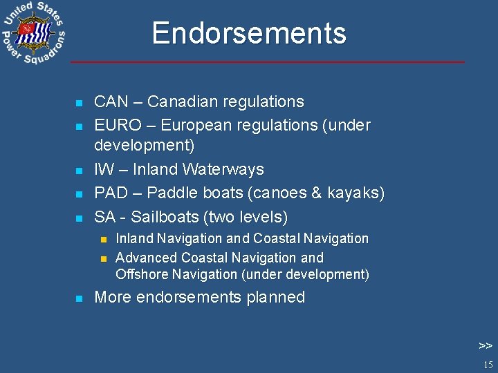 Endorsements n n n CAN – Canadian regulations EURO – European regulations (under development)