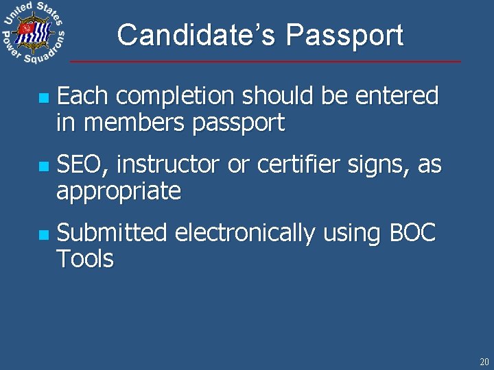 Candidate’s Passport n n n Each completion should be entered in members passport SEO,