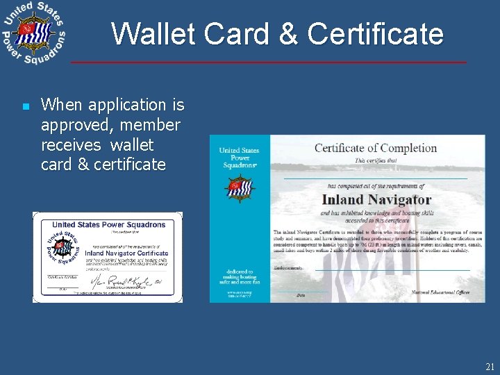 Wallet Card & Certificate n When application is approved, member receives wallet card &