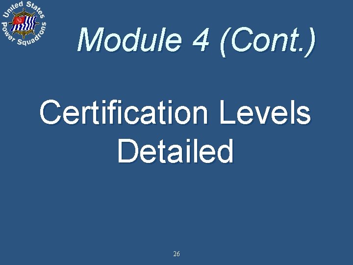 Module 4 (Cont. ) Certification Levels Detailed 26 