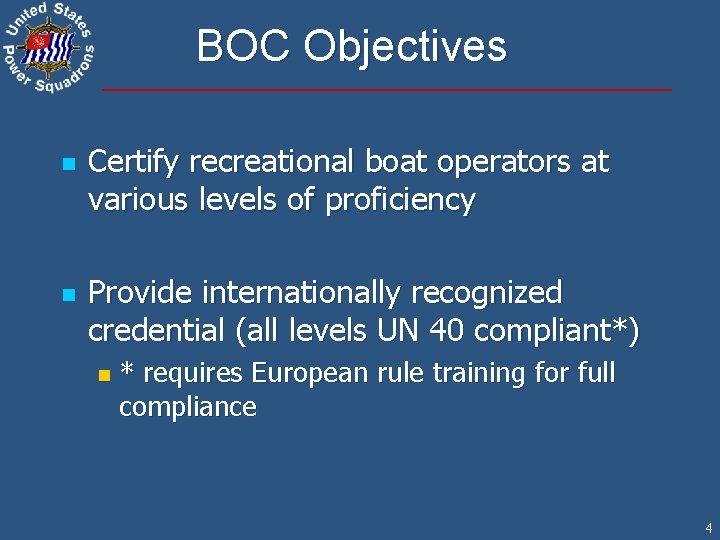 BOC Objectives n n Certify recreational boat operators at various levels of proficiency Provide
